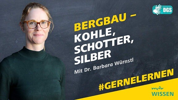Dr. Barbara Bürnstl. Schrift: Bergbau - Kohle, Schotter, Silbertaler. Mit Dr. Barbara Bürnstl. Logo: MDR WISSEN