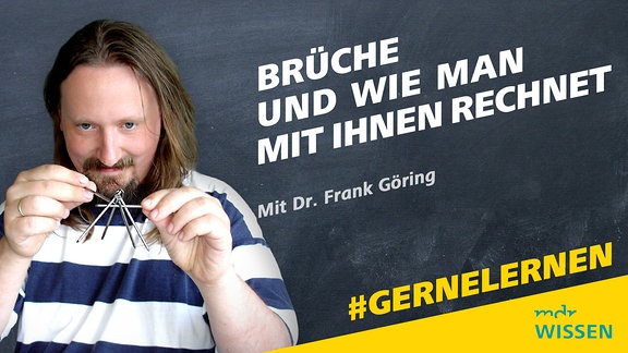 Dr. Frank Göring spielt mit Metallnägeln. Schrift: Brüche und wie man mit ihnen rechnet. Mit Dr. Frank Göring Logo: MDR WISSEN