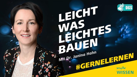 Leicht was Leichtes bauen mit Dr. Janina Hahn, #GERNELERNEN Logos. MDR WISSEN, DGS