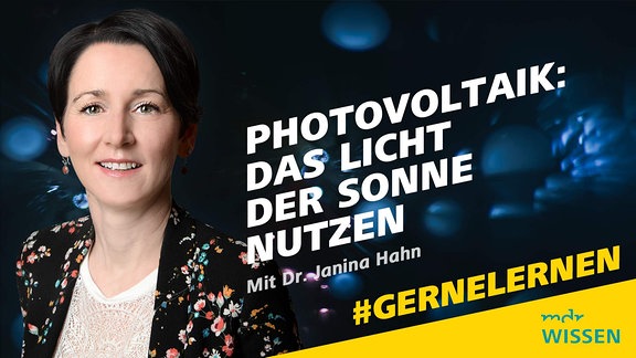 Photovoltaik: das Licht der Sonne nutzen mit Dr. Janina Hahn, #GERNELERNEN Logos: MDR WISSEN