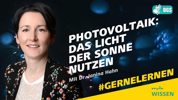Photovoltaik: das Licht der Sonne nutzen mit Dr. Janina Hahn, #GERNELERNEN Logos: MDR WISSEN, DGS