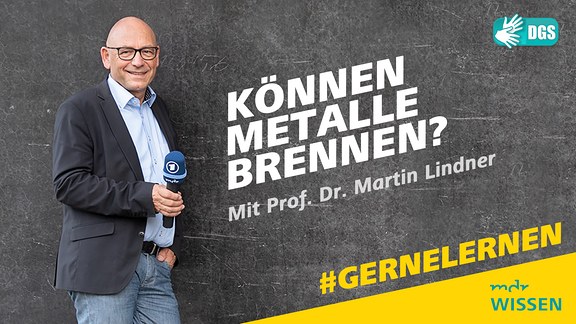 Prof. Dr. Martin Lindner. Schrift: Können Metalle brennen? Mit Prof. Dr. Martin Lindner. #GERNELERNEN MDR WISSEN. DGS. 